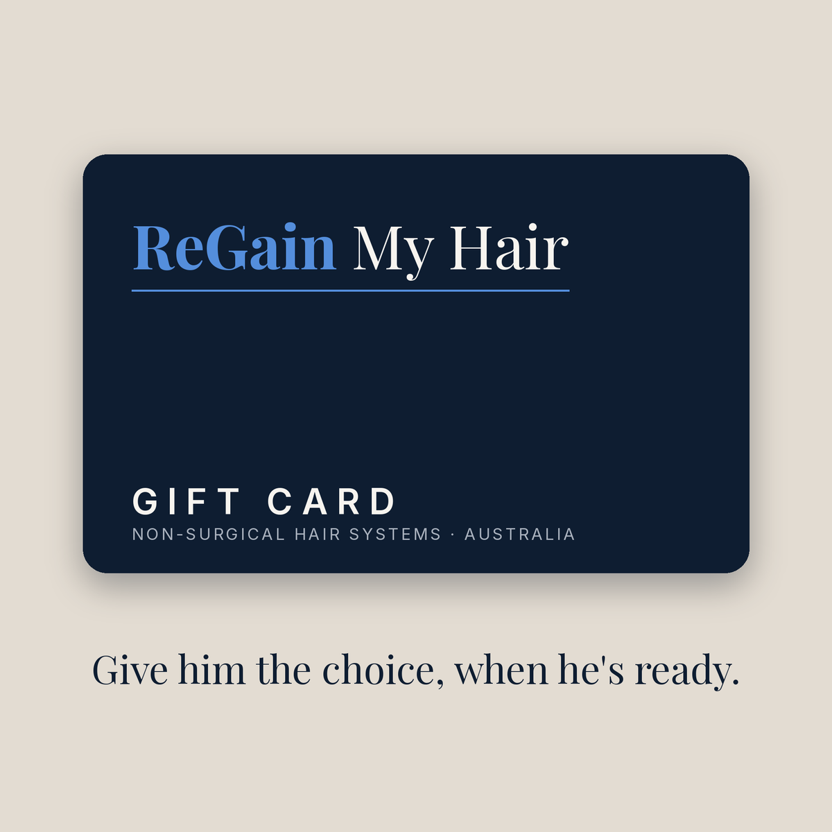 ReGain My Hair gift card in navy, with the words Give him the choice, when he's ready